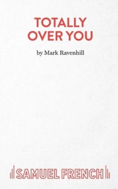 Totally over you by Mark Ravenhill