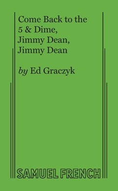 Come back to the 5 & dime, Jimmy Dean, Jimmy Dean by Ed Graczyk