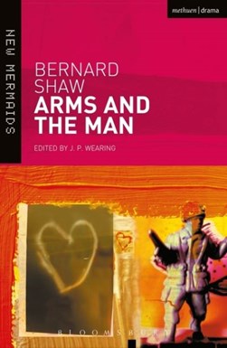 Arms and the man by Bernard Shaw