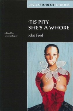 'Tis pity she's a whore by John Ford