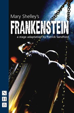 Mary Shelley's Frankenstein by Patrick Sandford