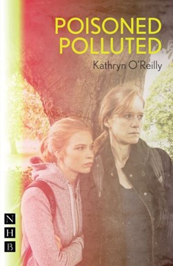 Poisoned polluted by Kathryn O'Reilly