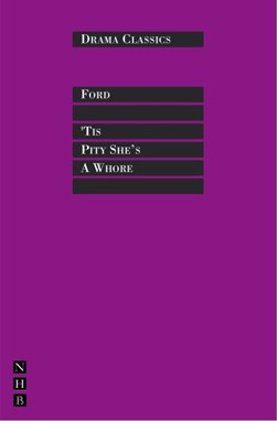 'Tis pity she's a whore by John Ford