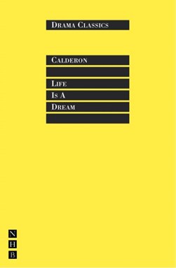 Life is a dream by Pedro Calderón de la Barca