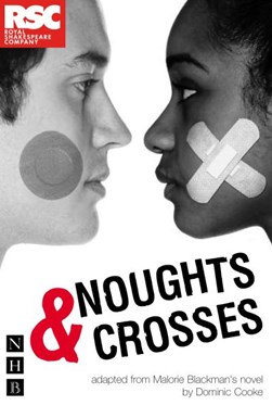 Noughts & crosses by Dominic Cooke