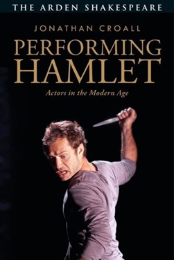 Performing Hamlet by Jonathan Croall