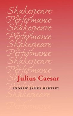 Julius Caesar by A. J. Hartley
