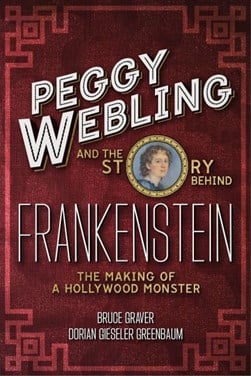 Peggy Webling and the story behind Frankenstein by Bruce Edward Graver
