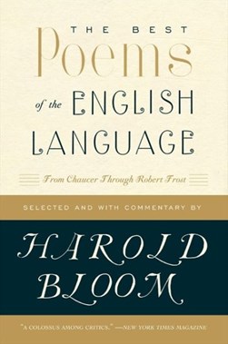 The best poems of the English language by Harold Bloom