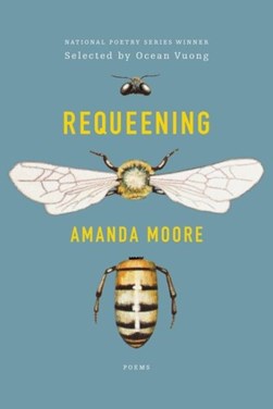 Requeening by Amanda Moore