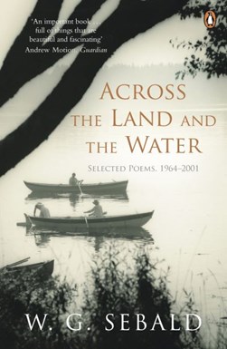 Across The Land & The Water  P/B by W. G. Sebald