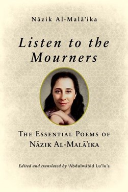 Listen to the mourners by Nazik Malaikah