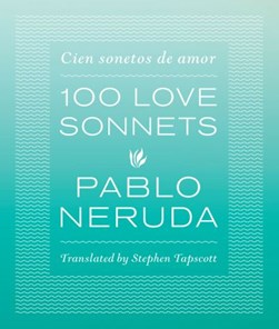 One hundred love sonnets by Pablo Neruda