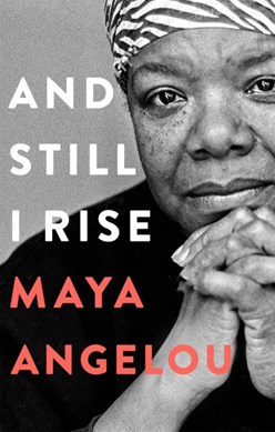 And still I rise by Maya Angelou