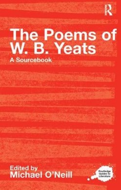A Routledge literary sourcebook on the poems of W.B. Yeats by Michael O'Neill