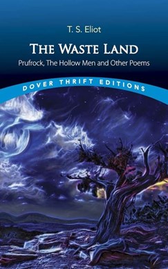 The waste land, Prufrock, The hollow men and other poems by T. S. Eliot