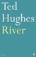 River by Ted Hughes