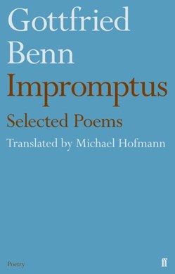 Gottfried Benn - Impromptus by Gottfried Benn