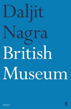 British Museum by Daljit Nagra