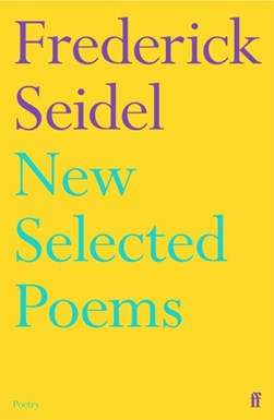 New selected poems by Frederick Seidel