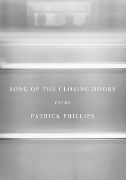 Song of the closing doors by Patrick Phillips