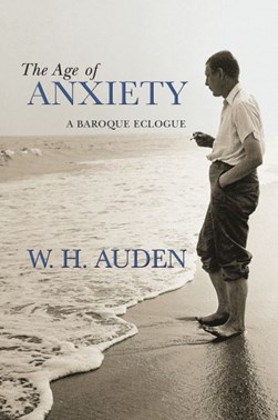 The age of anxiety by W. H. Auden