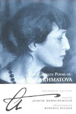 The complete poems of Anna Akhmatova by Anna Andreevna Akhmatova