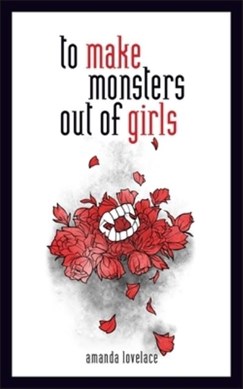 to make monsters out of girls by Amanda Lovelace