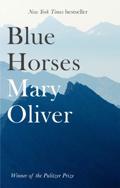 Blue Horses P/B by Mary Oliver