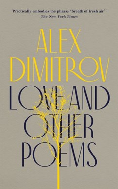 Love and other poems by Alex Dimitrov