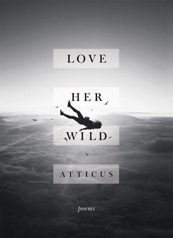 Love Her Wild Poetry H/B by Atticus