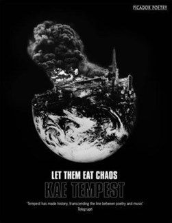 Let them eat chaos by Kae Tempest