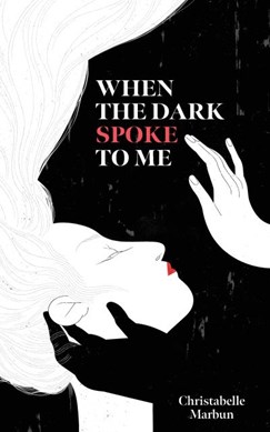 When the dark spoke to me by Christabelle Marbun