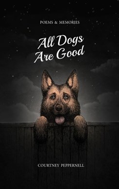 All Dogs Are Good by Courtney Peppernell