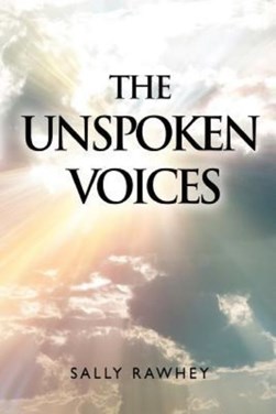 Unspoken Voices by Sally Rawhey