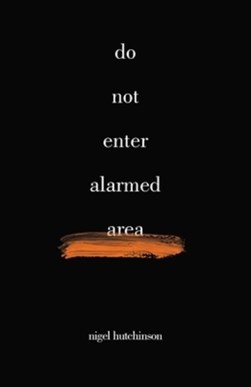 Do not enter alarmed area by Nigel Hutchinson