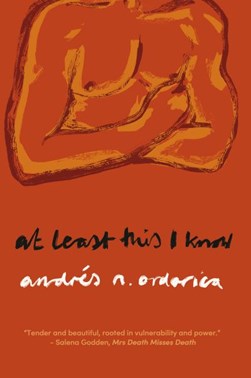 At least this I know by Andrés N. Ordorica
