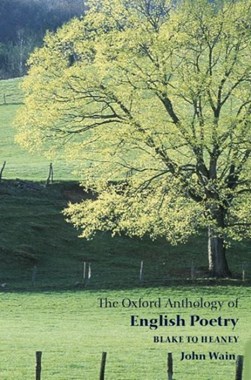 The Oxford anthology of English poetry by John Wain