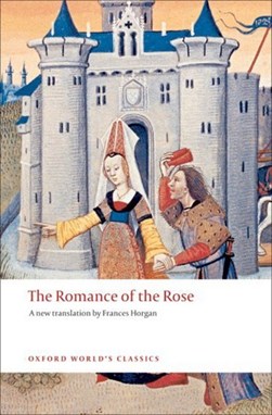 The Romance of the Rose by Guillaume de Lorris