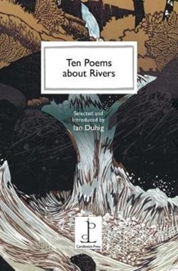 Ten Poems about Rivers by Ian Duhig