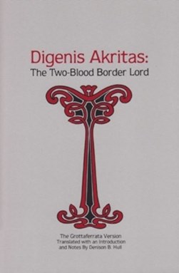 Digenis Akritas by Denison B. Hull