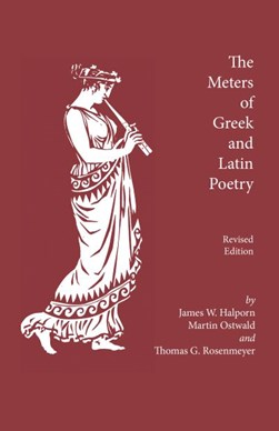 The Meters of Greek and Latin Poetry by James W. Halporn