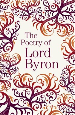 The Poetry of Lord Byron by George Gordon Byron Byron