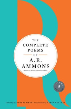 The complete poems of A.R. Ammons. Volume 2 1978-2005 by A. R. Ammons