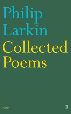 Collected Poems Philip Larkin by Philip Larkin