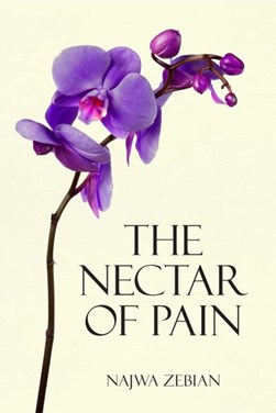 The nectar of pain by Najwa Zebian