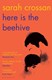 Here Is The Beehive P/B by Sarah Crossan