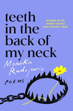 Teeth in the back of my neck by Monika Radojevic