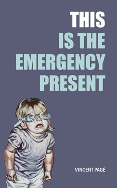 This Is the Emergency Present by Vincent Pagé