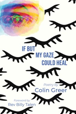 If but my gaze could heal by Colin Greer